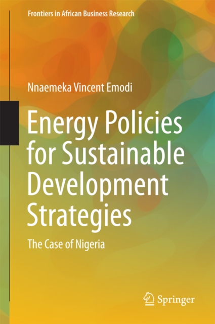 Energy Policies for Sustainable Development Strategies : The Case of Nigeria, PDF eBook