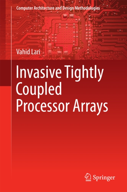 Invasive Tightly Coupled Processor Arrays, PDF eBook