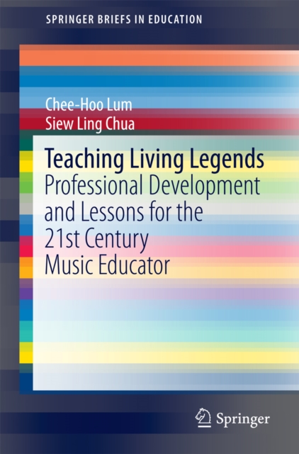 Teaching Living Legends : Professional Development and Lessons for the 21st Century Music Educator, PDF eBook
