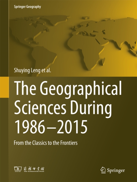 The Geographical Sciences During 1986-2015 : From the Classics To the Frontiers, EPUB eBook