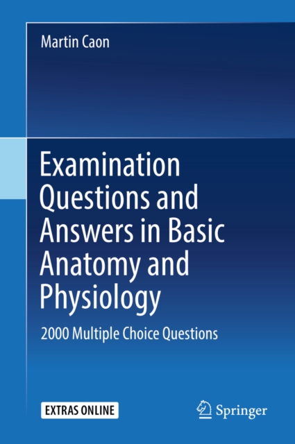 Examination Questions and Answers in Basic Anatomy and Physiology : 2000 Multiple Choice Questions, PDF eBook