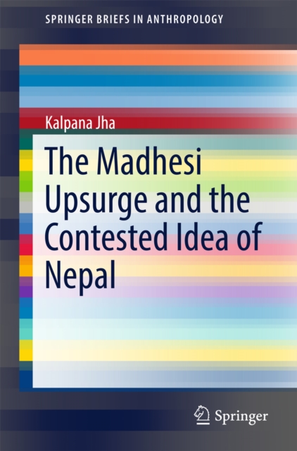 The Madhesi Upsurge and the Contested Idea of Nepal, EPUB eBook