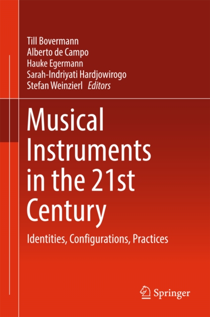 Musical Instruments in the 21st Century : Identities, Configurations, Practices, EPUB eBook