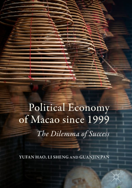 Political Economy of Macao since 1999 : The Dilemma of Success, EPUB eBook