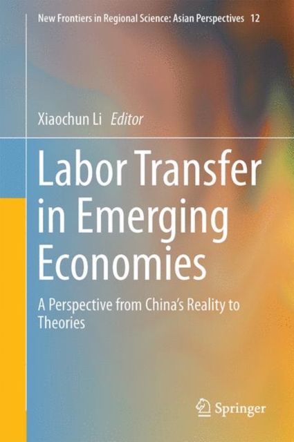 Labor Transfer in Emerging Economies : A Perspective from China's Reality to Theories, EPUB eBook