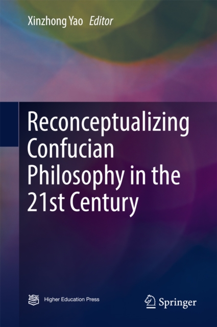 Reconceptualizing Confucian Philosophy in the 21st Century, EPUB eBook