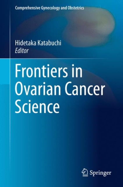 Frontiers in Ovarian Cancer Science, Hardback Book