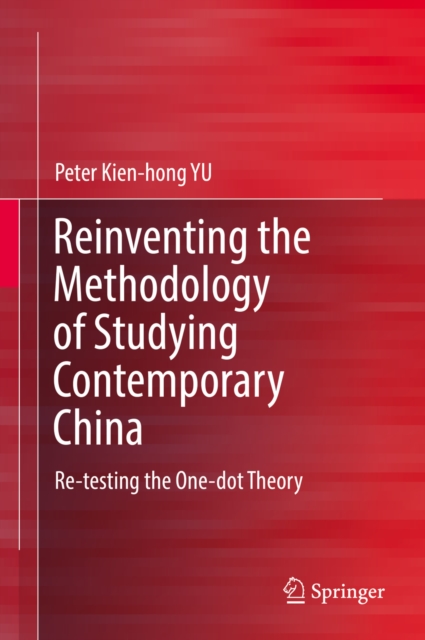Reinventing the Methodology of Studying Contemporary China : Re-testing the One-dot Theory, EPUB eBook