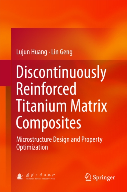 Discontinuously Reinforced Titanium Matrix Composites : Microstructure Design and Property Optimization, EPUB eBook