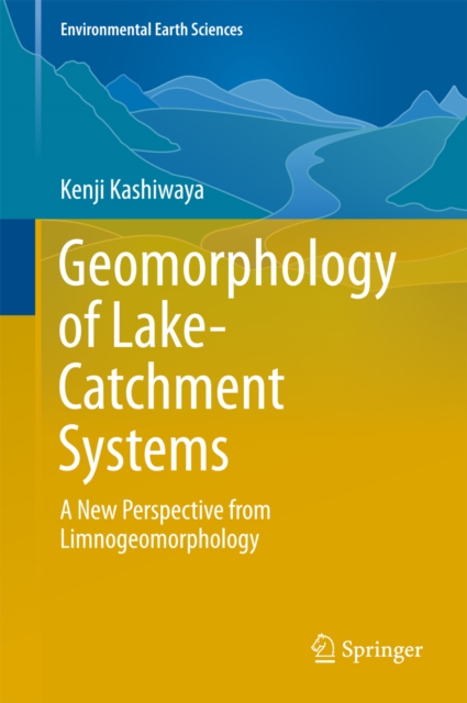 Geomorphology of Lake-Catchment Systems : A New Perspective from Limnogeomorphology, EPUB eBook