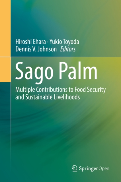 Sago Palm : Multiple Contributions to Food Security and Sustainable Livelihoods, EPUB eBook