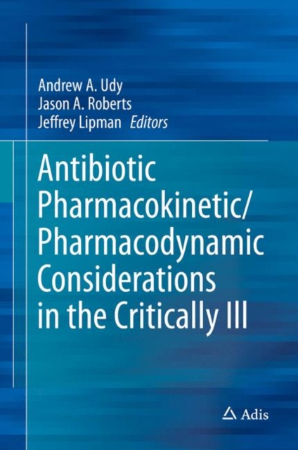Antibiotic Pharmacokinetic/Pharmacodynamic Considerations in the Critically Ill, Hardback Book