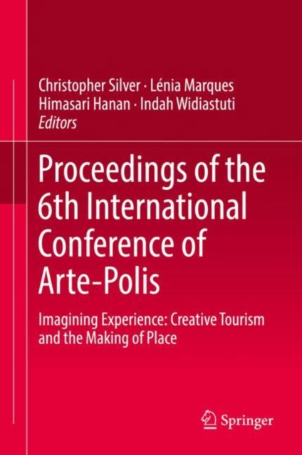 Proceedings of the 6th International Conference of Arte-Polis : Imagining Experience: Creative Tourism and the Making of Place, EPUB eBook