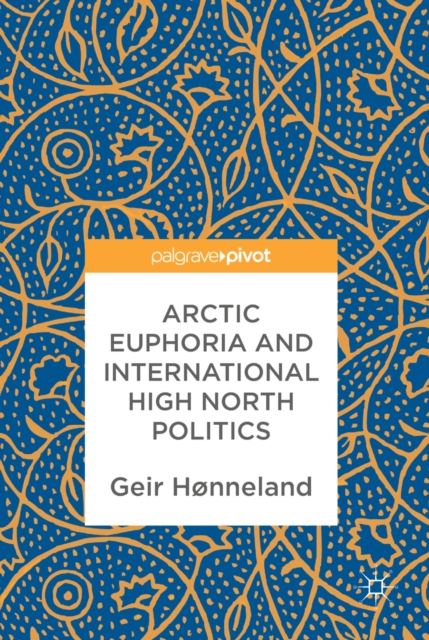Arctic Euphoria and International High North Politics, EPUB eBook