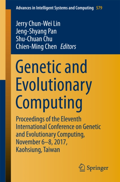 Genetic and Evolutionary Computing : Proceedings of the Eleventh International Conference on Genetic and Evolutionary Computing, November 6-8, 2017, Kaohsiung, Taiwan, EPUB eBook