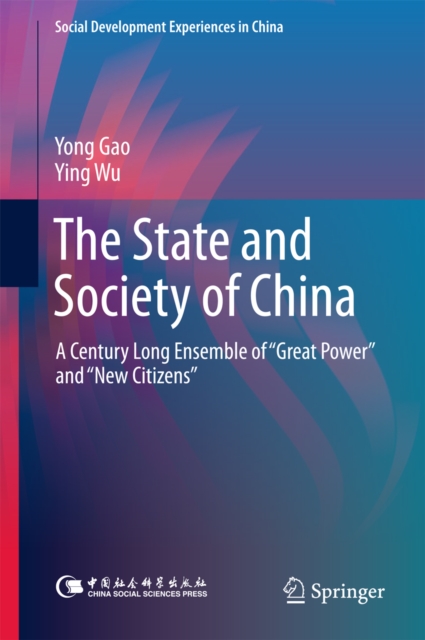 The State and Society of China : A Century Long Ensemble of "Great Power" and "New Citizens", EPUB eBook