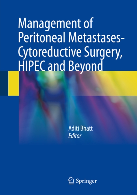 Management of Peritoneal Metastases- Cytoreductive Surgery, HIPEC and Beyond, EPUB eBook