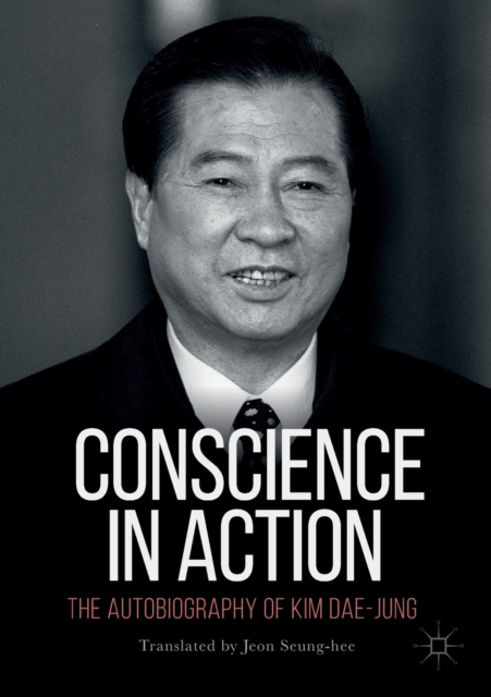 Conscience in Action : The Autobiography of Kim Dae-jung, Paperback / softback Book