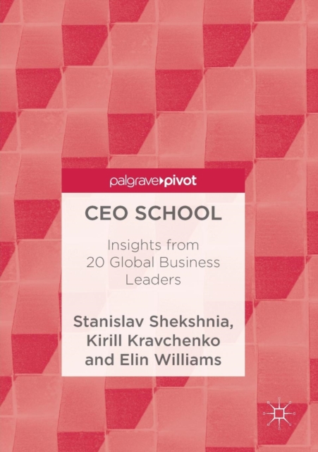 CEO School : Insights from 20 Global Business Leaders, Paperback / softback Book