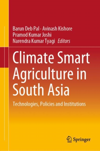 Climate Smart Agriculture in South Asia : Technologies, Policies and Institutions, Hardback Book