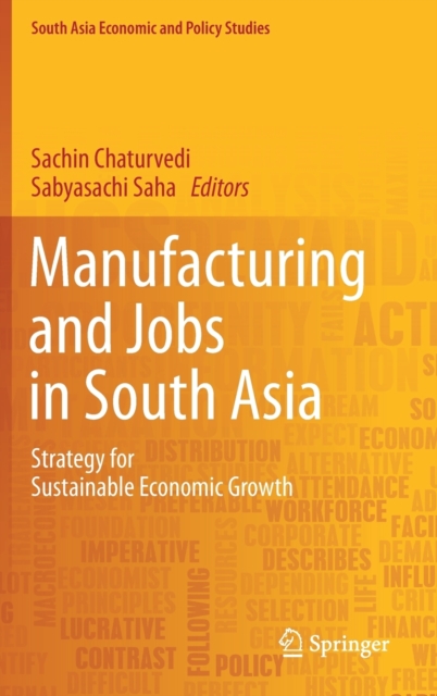 Manufacturing and Jobs in South Asia : Strategy for Sustainable Economic Growth, Hardback Book