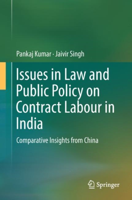 Issues in Law and Public Policy on Contract Labour in India : Comparative Insights from China, EPUB eBook