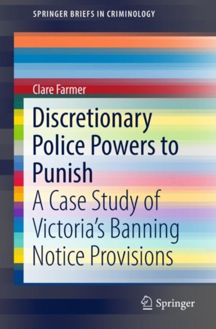 Discretionary Police Powers to Punish : A Case Study of Victoria's Banning Notice Provisions, EPUB eBook