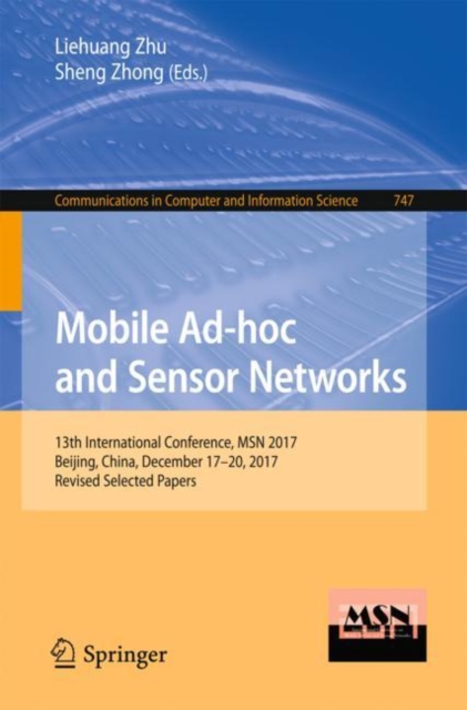 Mobile Ad-hoc and Sensor Networks : 13th International Conference, MSN 2017, Beijing, China, December 17-20, 2017, Revised Selected Papers, EPUB eBook