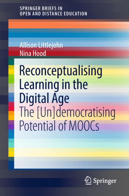Reconceptualising Learning in the Digital Age : The [Un]democratising Potential of MOOCs, EPUB eBook