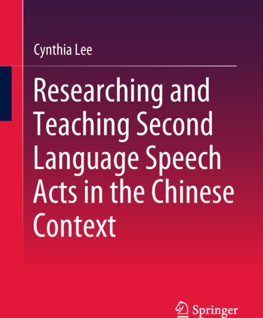 Researching and Teaching Second Language Speech Acts in the Chinese Context, EPUB eBook