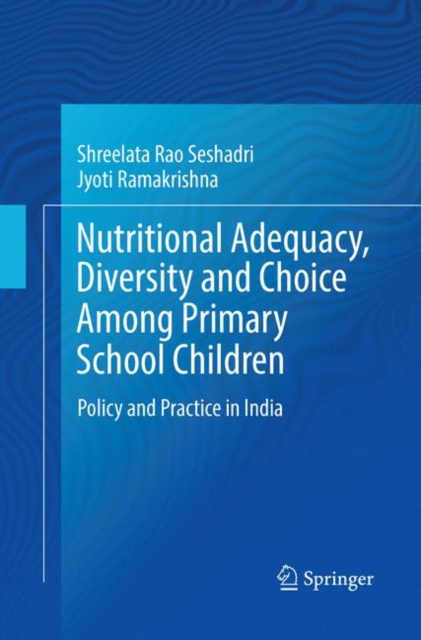 Nutritional Adequacy, Diversity and Choice Among Primary School Children : Policy and Practice in India, Paperback / softback Book