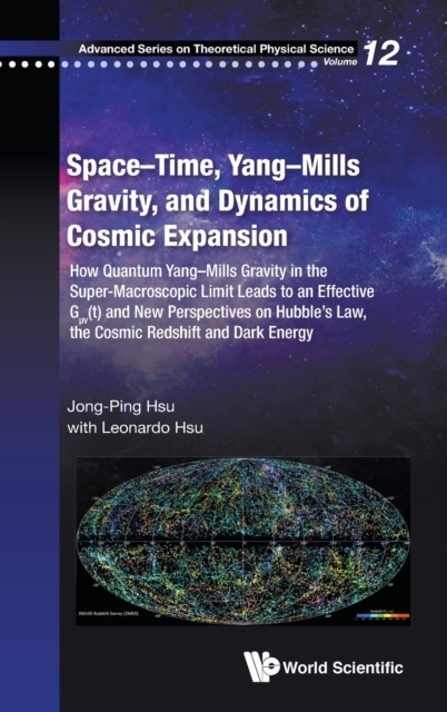 Space-time, Yang-mills Gravity, And Dynamics Of Cosmic Expansion: How Quantum Yang-mills Gravity In The Super-macroscopic Limit Leads To An Effective G v(t) And New Perspectives On Hubble's Law, The C, Hardback Book