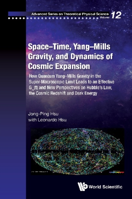 Space-time, Yang-mills Gravity, And Dynamics Of Cosmic Expansion: How Quantum Yang-mills Gravity In The Super-macroscopic Limit Leads To An Effective G&#956;v(t) And New Perspectives On Hubble's Law,, EPUB eBook