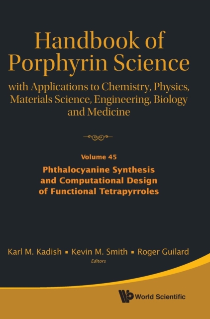 Handbook Of Porphyrin Science: With Applications To Chemistry, Physics, Materials Science, Engineering, Biology And Medicine - Volume 45: Phthalocyanine Synthesis And Computational Design Of Functiona, Hardback Book
