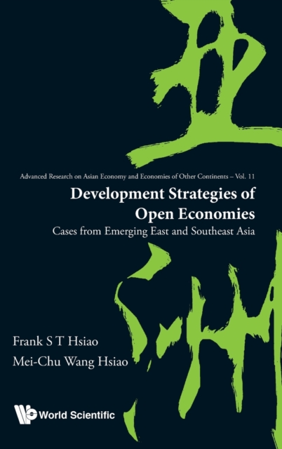 Development Strategies Of Open Economies: Cases From Emerging East And Southeast Asia, Hardback Book