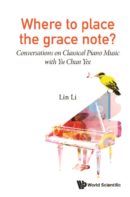 Where To Place The Grace Note?: Conversations On Classical Piano Music With Yu Chun Yee, EPUB eBook
