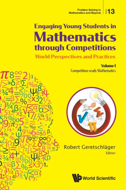 Engaging Young Students In Mathematics Through Competitions - World Perspectives And Practices: Volume I - Competition-ready Mathematics, Paperback / softback Book