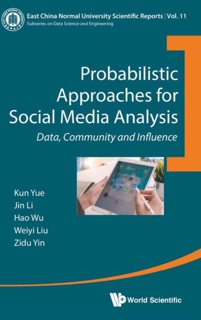 Probabilistic Approaches For Social Media Analysis: Data, Community And Influence, Hardback Book