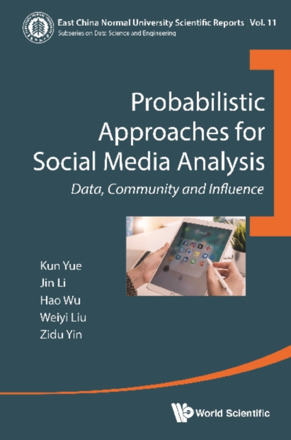 Probabilistic Approaches For Social Media Analysis: Data, Community And Influence, EPUB eBook