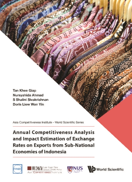 Annual Competitiveness Analysis And Impact Estimation Of Exchange Rates On Exports From Sub-national Economies Of Indonesia, EPUB eBook