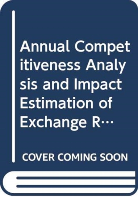 Annual Competitiveness Analysis And Impact Estimation Of Exchange Rates On Trade In Value-added Of Asean Economies, Hardback Book