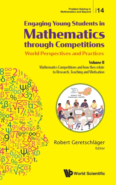 Engaging Young Students In Mathematics Through Competitions - World Perspectives And Practices: Volume Ii - Mathematics Competitions And How They Relate To Research, Teaching And Motivation, Hardback Book