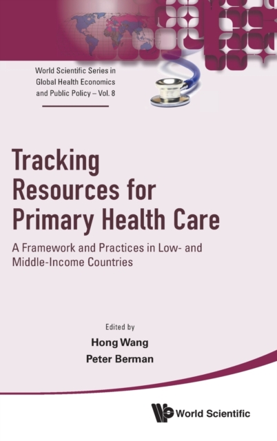 Tracking Resources For Primary Health Care: A Framework And Practices In Low- And Middle-income Countries, Hardback Book