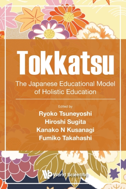 Tokkatsu: The Japanese Educational Model Of Holistic Education, Paperback / softback Book