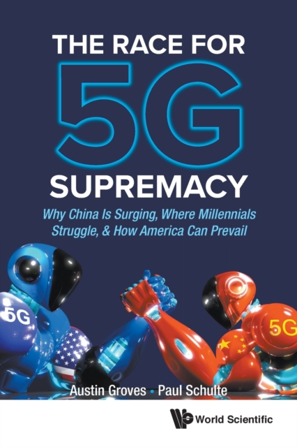 Race For 5g Supremacy, The: Why China Is Surging, Where Millennials Struggle, & How America Can Prevail, Paperback / softback Book