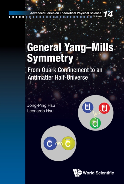 General Yang-mills Symmetry: From Quark Confinement To An Antimatter Half-universe, EPUB eBook