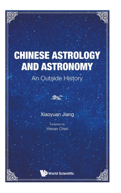 Chinese Astrology And Astronomy: An Outside History, Hardback Book