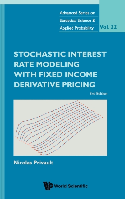 Stochastic Interest Rate Modeling With Fixed Income Derivative Pricing (Third Edition), Hardback Book