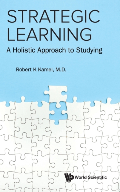 Strategic Learning: A Holistic Approach To Studying, Hardback Book