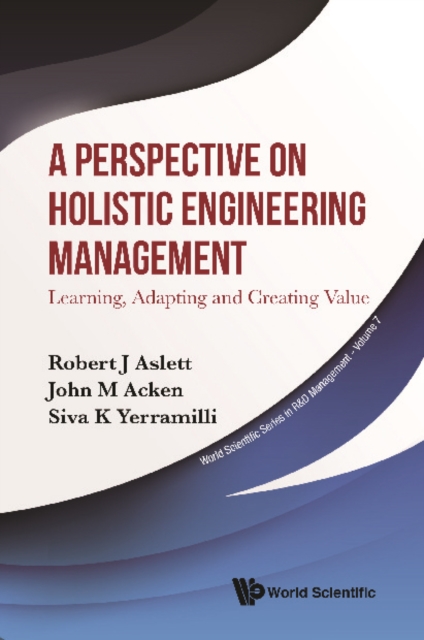 Perspective On Holistic Engineering Management, A: Learning, Adapting And Creating Value, EPUB eBook